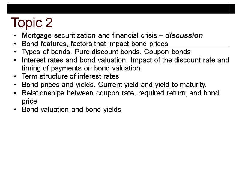 Topic 2 Mortgage securitization and financial crisis – discussion Bond features, factors that impact